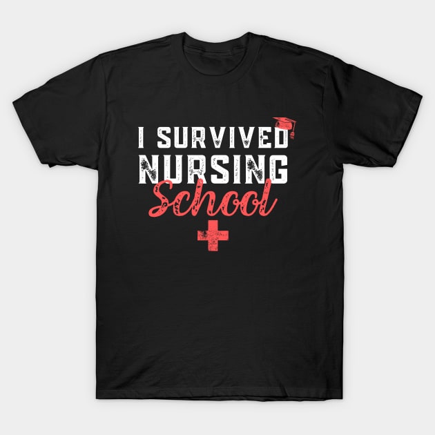 I Survived Nursing School RN Graduation - Funny Nurse Quote T-Shirt by Zen Cosmos Official